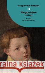 Niegdysiejsze śniegi Gregor von Rezzori 9788383960593 Czarne - książka