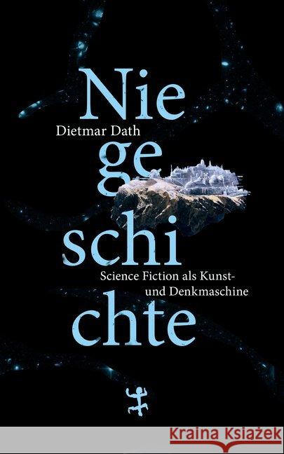 Niegeschichte : Science Fiction als Kunst- und Denkmaschine Dath, Dietmar 9783957577856 Matthes & Seitz Berlin - książka