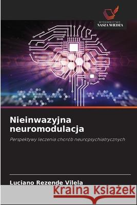 Nieinwazyjna neuromodulacja Rezende Vilela, Luciano 9786208690588 Wydawnictwo Nasza Wiedza - książka
