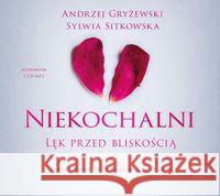 Niekochalni. Lęk przed bliskością. Audiobook Gryżewski Andrzej, Sitkowska Sylwia 9788381881623 Rebis - książka