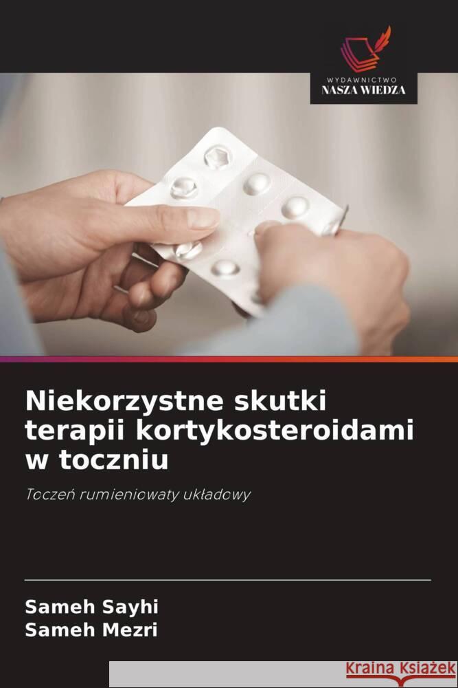 Niekorzystne skutki terapii kortykosteroidami w toczniu Sayhi, Sameh, Mezri, Sameh 9786208555382 Wydawnictwo Nasza Wiedza - książka