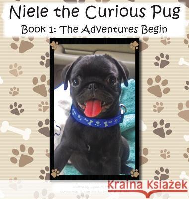 Niele the Curious Pug: Book 1 - The Adventures Begin Lynn A. Herkes Robert B. Herkes 9780999609507 Wowsuccessteam LLC - książka