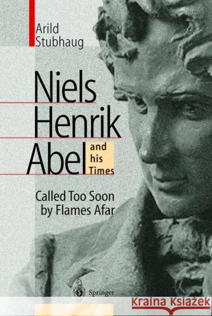 Niels Henrik Abel and His Times: Called Too Soon by Flames Afar Daly, R. H. 9783642086106 Springer - książka