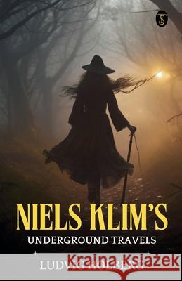 Niels Klim's Underground Travels Ludvig Holberg 9789359887340 True Sign Publishing House Private Limited - książka