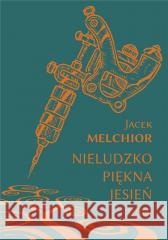 Nieludzko piękna jesień Jacek Melchior 9788395861000 Seqoja - książka