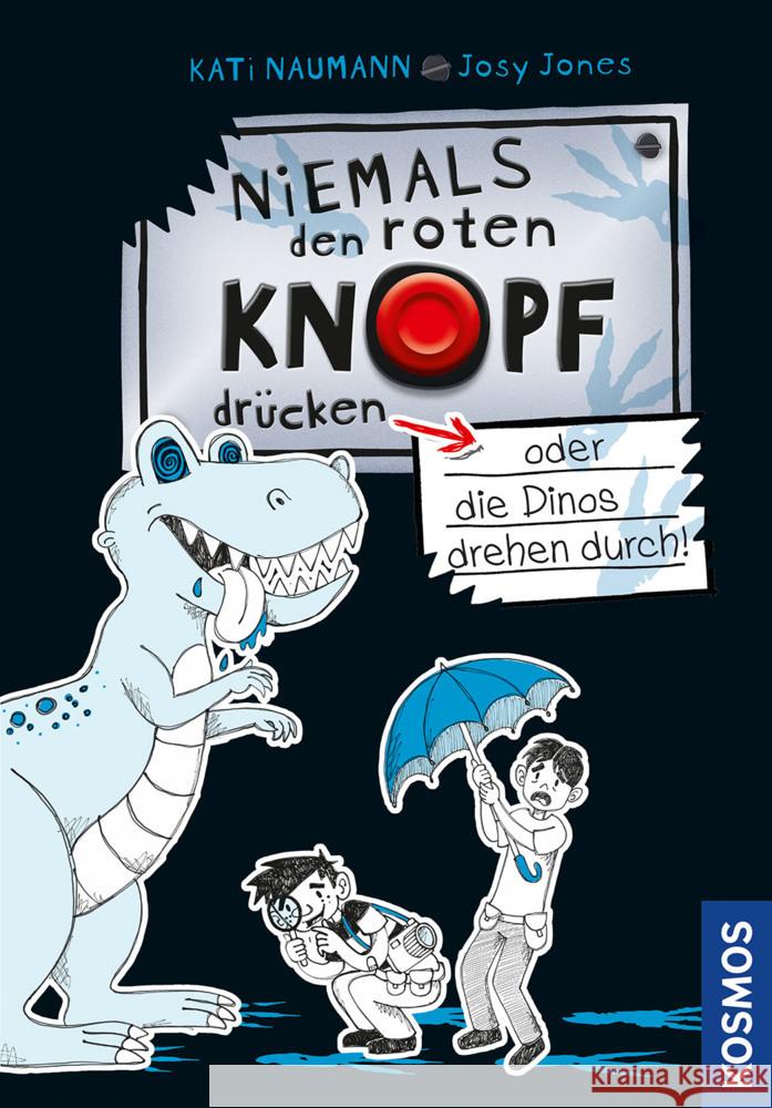 Niemals den roten Knopf drücken, 3, oder die Dinos drehen durch! Naumann, Kati 9783440167991 Kosmos (Franckh-Kosmos) - książka