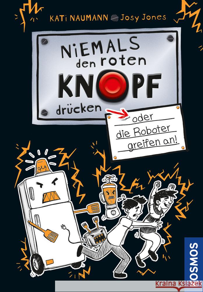 Niemals den roten Knopf drücken, oder die Roboter greifen an Naumann, Kati 9783440163283 Kosmos (Franckh-Kosmos) - książka