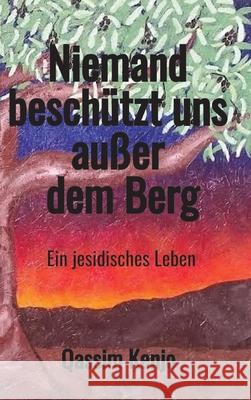 Niemand besch?tzt uns au?er dem Berg: Ein jesidisches Leben Qassim Kenjo Lisa Andreasson 9783384753724 Tredition Gmbh - książka