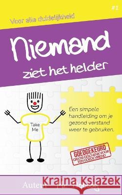 Niemand Ziet Het Helder: Een simpele handleiding om je gezond verstand weer te gebruiken. MR Nobody 9789083270500 Www.Nobodyisdivine.com - książka