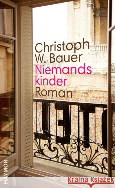 Niemandskinder : Roman Bauer, Christoph W. 9783709972557 Haymon Verlag - książka