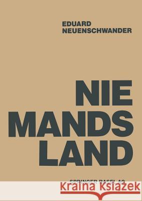 Niemandsland: Umwelt Zwischen Zerstörung Und Gestalt Neuenschwander 9783034866613 Birkhauser - książka