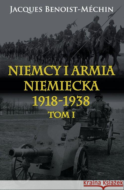 Niemcy i armia niemiecka 1918-1938 Tom 1 Benoist-Méchin Jacques 9788378892182 Napoleon V - książka