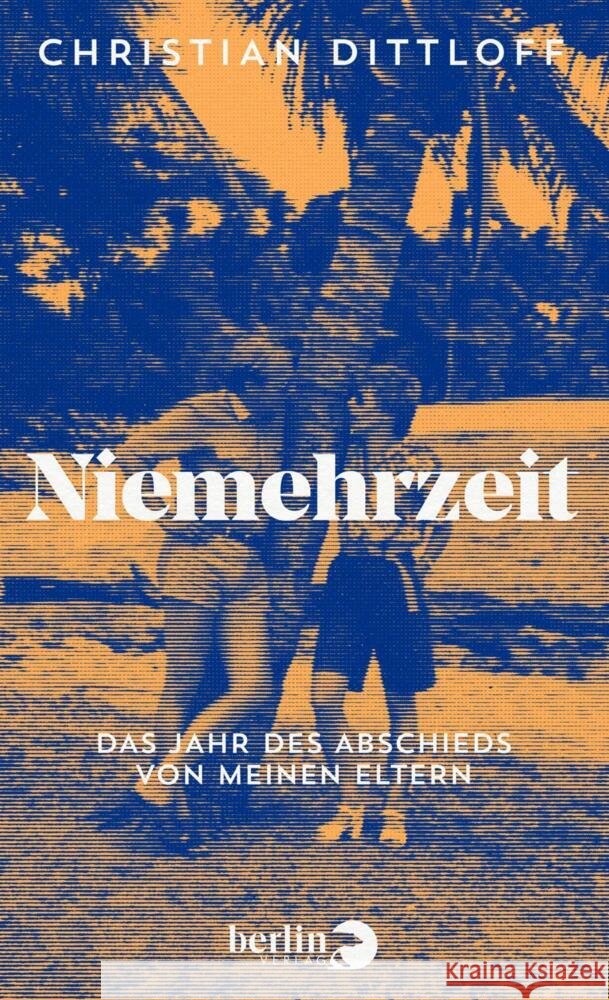 Niemehrzeit Dittloff, Christian 9783827014337 Berlin Verlag - książka