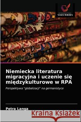 Niemiecka literatura migracyjna i uczenie się międzykulturowe w RPA Langa, Petra 9786203398113 Wydawnictwo Nasza Wiedza - książka