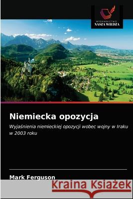 Niemiecka opozycja Mark Ferguson 9786203289671 Wydawnictwo Nasza Wiedza - książka