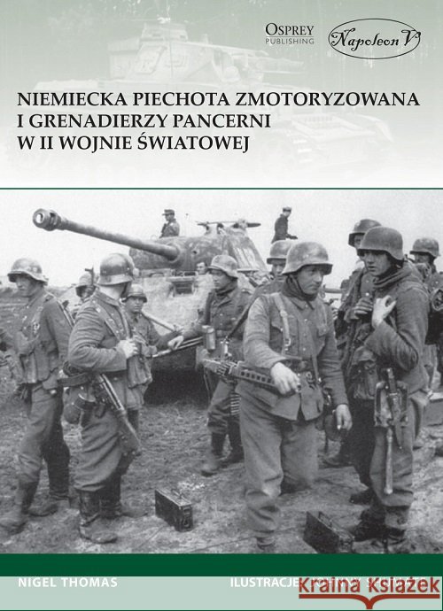 Niemiecka piechota zmotoryzowana i grenadierzy ... Nigel Thomas 9788378895824 Napoleon V - książka