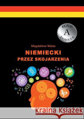 Niemiecki przez skojarzenia Magdalena Walas 9783738602760 Books on Demand - książka