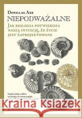 Niepodważalne TW Douglas Axe 9788366233447 Fundacja En Arche - książka