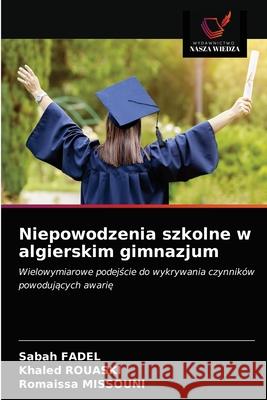 Niepowodzenia szkolne w algierskim gimnazjum Sabah Fadel Khaled Rouaski Romaissa Missouni 9786203686326 Wydawnictwo Nasza Wiedza - książka