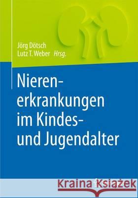 Nierenerkrankungen Im Kindes- Und Jugendalter Dötsch, Jörg 9783662487884 Springer - książka