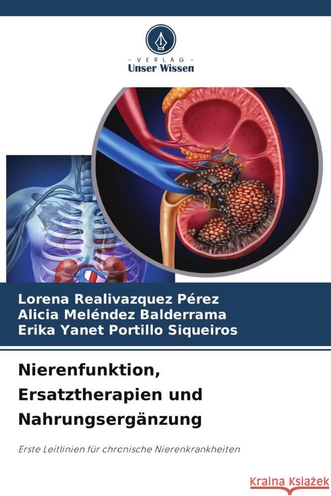 Nierenfunktion, Ersatztherapien und Nahrungserg?nzung Lorena Realivazque Alicia Mel?nde Erika Yanet Portill 9786207298174 Verlag Unser Wissen - książka