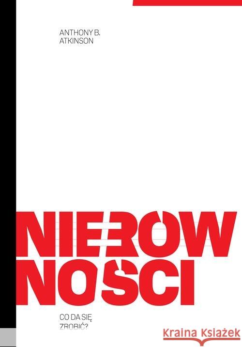 Nierówności. Co da się zrobić? Atkinson Anthony B. 9788365369956 Wydawnictwo Krytyki Politycznej - książka