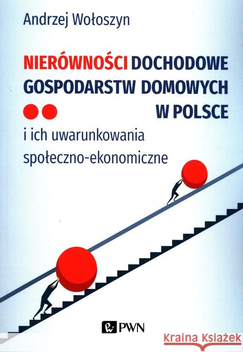Nierówności dochodowe gospodarstw domowych w Polsce Wołoszyn Andrzej 9788301214692 Wydawnictwo Naukowe PWN - książka
