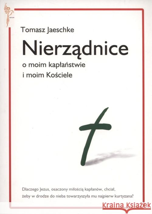 Nierządnice. O moim kapłaństwie i moim Kościele Jaeschke Tomasz 9788389375995 Kos - książka