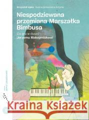 Niespodziewana przemiana Marszałka Bimbusa Lipka Krzysztof 9788322450581 Polskie Wydawnictwo Muzyczne - książka