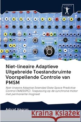 Niet-lineaire Adaptieve Uitgebreide Toestandsruimte Voorspellende Controle van PMSM Ashraf Hagras 9786200903181 Sciencia Scripts - książka