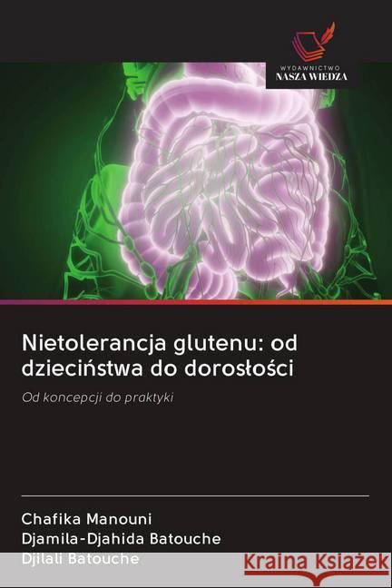 Nietolerancja glutenu: od dziecinstwa do doroslosci MANOUNI, Chafika; Batouche, Djamila-Djahida; BATOUCHE, Djilali 9786202626910 Wydawnictwo Bezkresy Wiedzy - książka