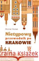 Nietypowy przewodnik po Krakowie Michał Rożek 9788327731241 WAM - książka