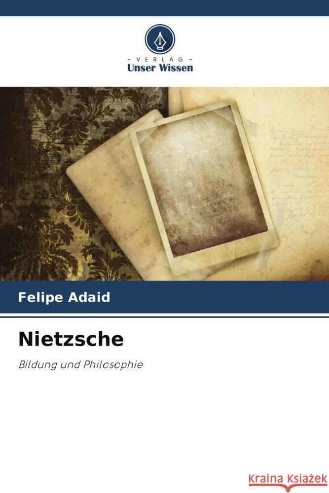 Nietzsche Felipe Adaid 9786207164080 Verlag Unser Wissen - książka