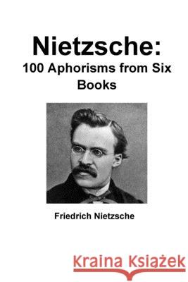 Nietzsche: 100 Aphorisms from Six Books Friedrich Nietzsche 9781794768154 Lulu.com - książka