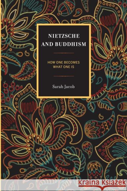 Nietzsche and Buddhism: How One Becomes What One Is Sarah Jacob 9781666973228 Bloomsbury Academic - książka
