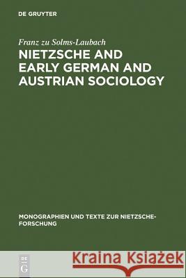 Nietzsche and Early German and Austrian Sociology Franz Solms-Laubach 9783110181098 Mouton de Gruyter - książka