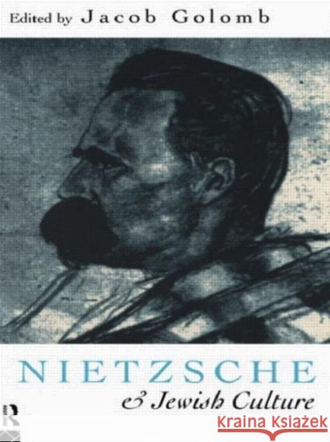 Nietzsche and Jewish Culture Jacob Golomb 9780415095136 Routledge - książka