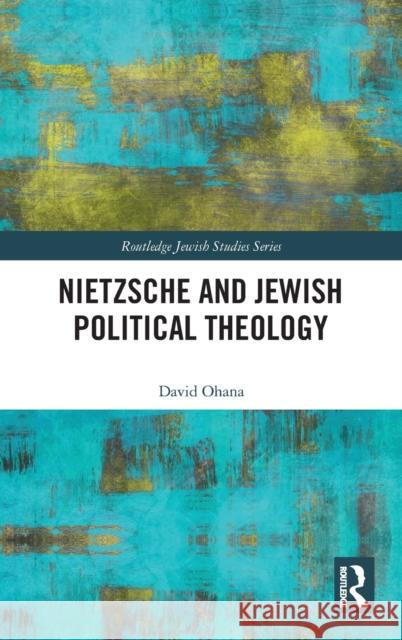 Nietzsche and Jewish Political Theology David Ohana 9781138360105 Routledge - książka