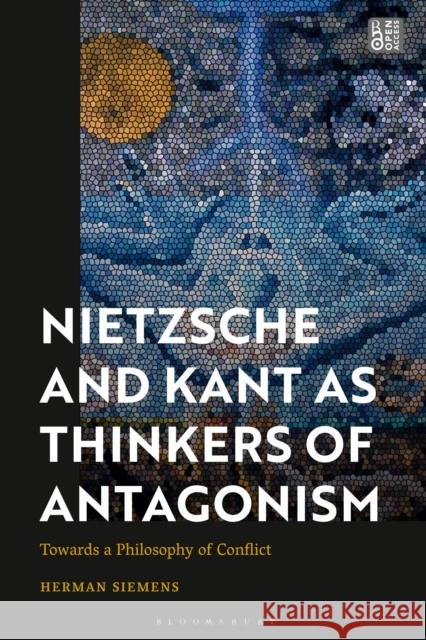 Nietzsche and Kant as Thinkers of Antagonism: Towards a Philosophy of Conflict Herman (Leiden University, Netherlands) Siemens 9781350347199 Bloomsbury Academic - książka