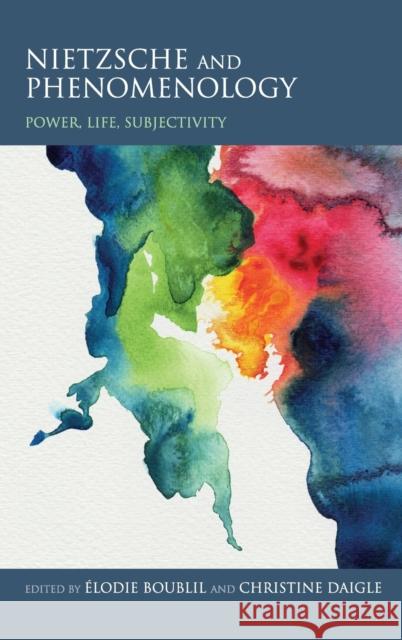 Nietzsche and Phenomenology: Power, Life, Subjectivity Boublil, Élodie 9780253009258 Indiana University Press - książka