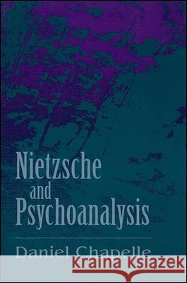 Nietzsche and Psychoanalysis Daniel Chapelle   9780791415283 State University of New York Press - książka