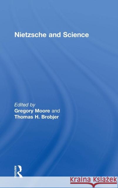 Nietzsche and Science Gregory Moore   9780754634027 Ashgate Publishing Limited - książka