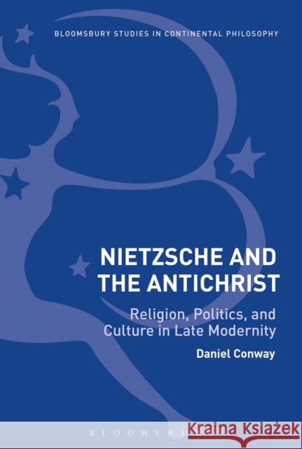 Nietzsche and the Antichrist: Religion, Politics, and Culture in Late Modernity Daniel Conway 9781350016880 Bloomsbury Academic - książka