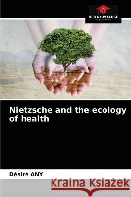 Nietzsche and the ecology of health D Any 9786204040448 Our Knowledge Publishing - książka