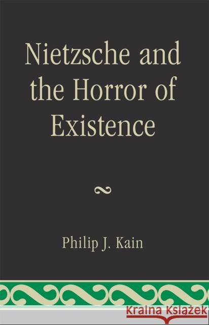 Nietzsche and the Horror of Existence Philip J. Kain 9780739126943 Lexington Books - książka