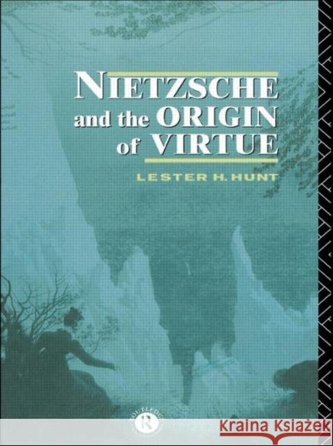 Nietzsche and the Origin of Virtue Lester H. Hunt 9780415095808 Routledge - książka