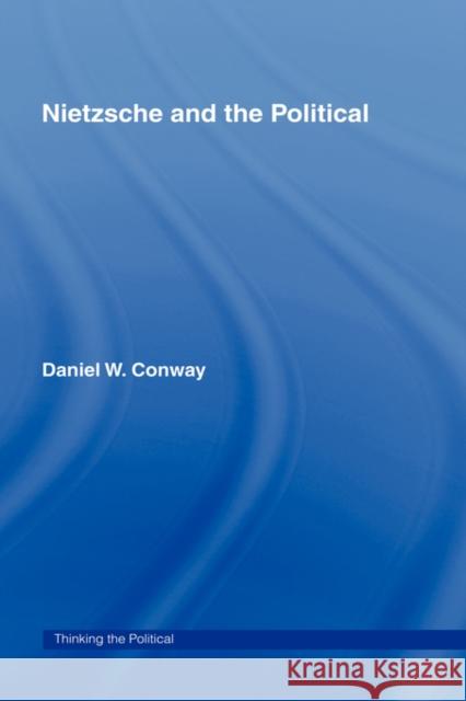 Nietzsche and the Political Daniel W. Conway Conway Daniel 9780415100687 Routledge - książka