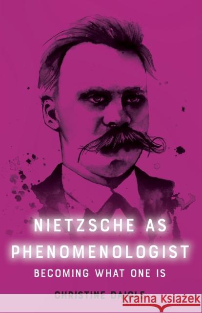 Nietzsche as Phenomenologist Christine Daigle 9781474487856 Edinburgh University Press - książka