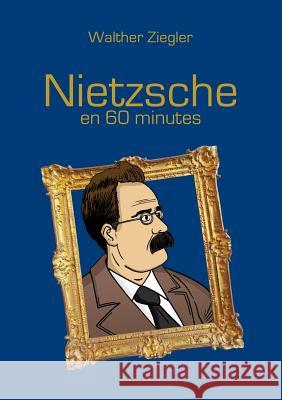 Nietzsche en 60 minutes Walther Ziegler 9782322091140 Books on Demand - książka