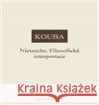 Nietzsche. Filosofická interpretace Pavel Kouba 9788072986194 Oikoymenh - książka